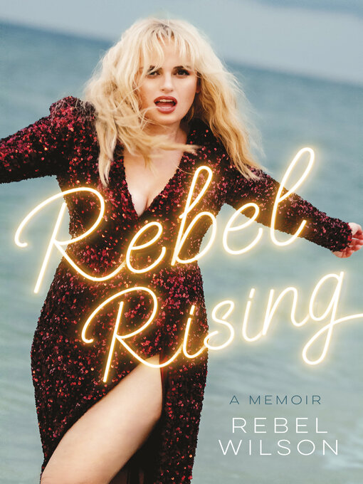 Title details for Rebel Rising by Rebel Wilson - Available